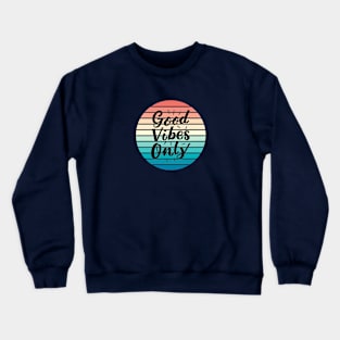 Good Vibes Only Crewneck Sweatshirt